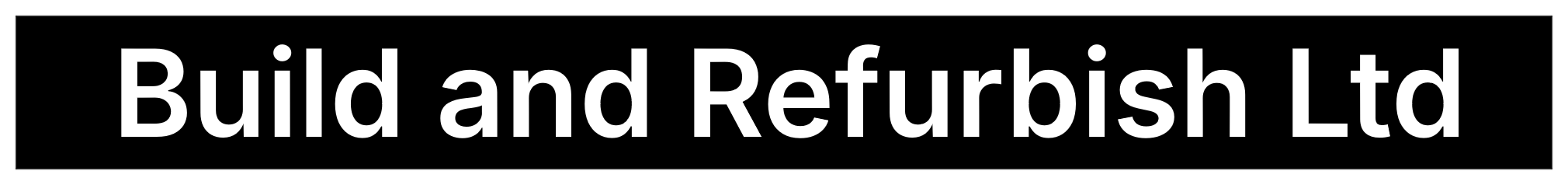 Build and Refurbish